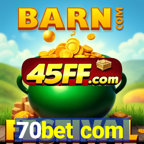 70bet com
